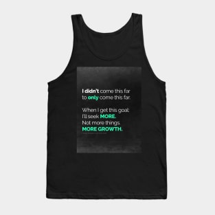 I didn’t come this far to only come this far! Tank Top